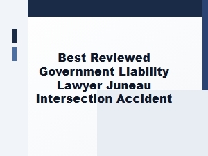 Hiring a Reviewed Juneau Lawyer for Intersection Liability