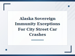 Alaska Sovereign Immunity Exceptions for Crashes